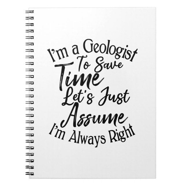 I'm a Geologist To Save Time Let's Just Assume Notebook (Front)