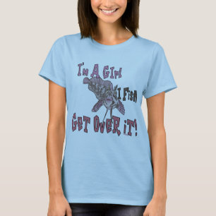 I'm a Girl  I Fish Get Over it T-Shirt