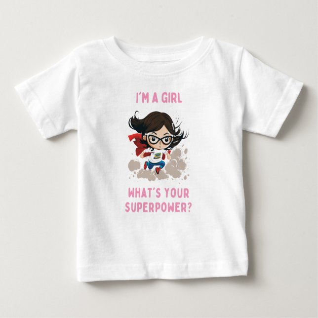 I'm a Girl, What's your Superpower Baby Shirt (Front)