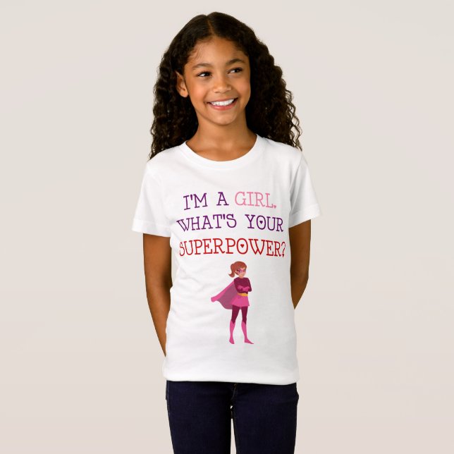 Im A Girl Whats Your SuperPower Shirt (Front Full)