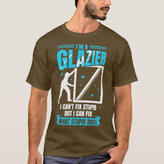 Im A Glazier Window Glass Installer Gift T-Shirt