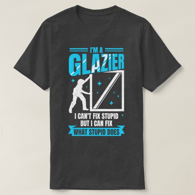 Im A Glazier Window Glass Installer Gift T-Shirt (Design Front)