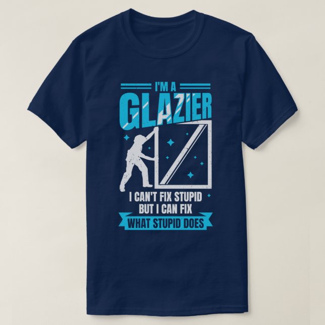 Im A Glazier Window Glass Installer Gift T-Shirt (Design Front)