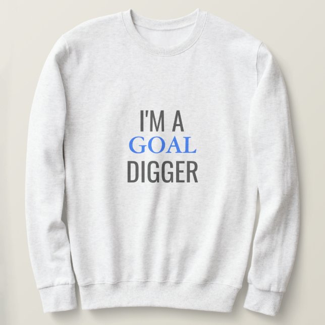 I'm A Goal Digger Basic Sweatshirt (Design Front)