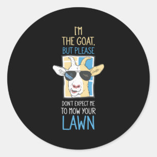 I'M A Goat But Don'T Expect Me To Mow The Lawn Classic Round Sticker