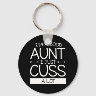 Im A Good Aunt I Just Cuss A Lot Clothing Key Ring