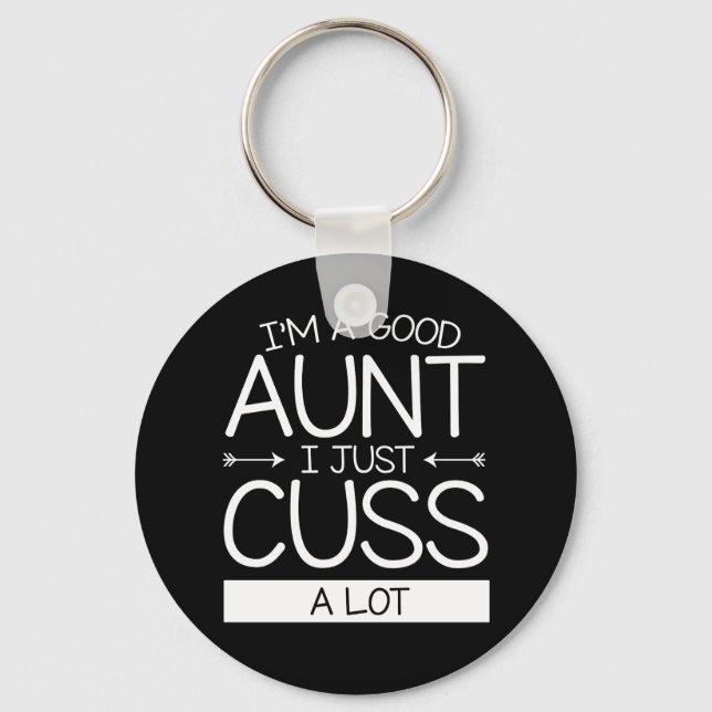 Im A Good Aunt I Just Cuss A Lot Clothing Key Ring (Front)