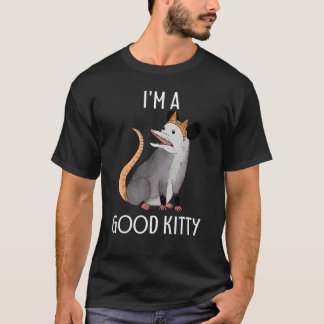 I'm A Good Kitty Possum Racoon Rat Street Cat Op T-Shirt