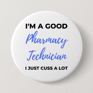 I'm A Good Pharmacy Technician I Just Cuss A Lot 2 7.5 Cm Round Badge