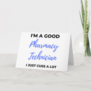 I'm A Good Pharmacy Technician I Just Cuss A Lot 2 Card