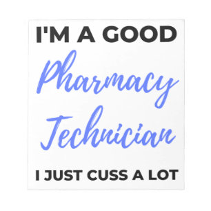 I'm A Good Pharmacy Technician I Just Cuss A Lot 2 Notepad