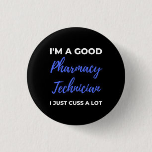 I'm A Good Pharmacy Technician I Just Cuss A Lot 3 Cm Round Badge