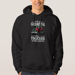 I'm A Grandpa And Trucker Nothing Scares Me Father Hoodie