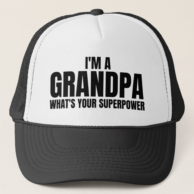 I'm a Grandpa whats your Superpower - Funny  Trucker Hat (Front)