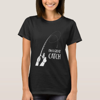 Im A Great Catch Valentine's Day Fishing Fanatic T-Shirt