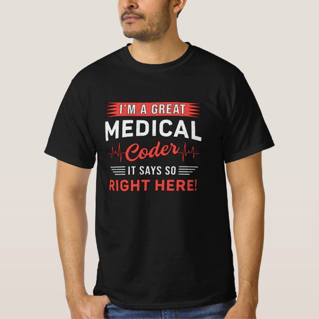 I'm A Great Medical Coder Coding ICD Programmer T-Shirt (Front)