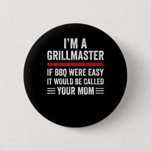 im a grill master if bbq were easy 6 cm round badge