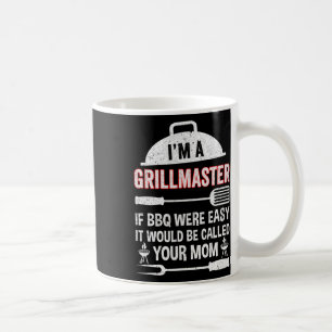 I'm A Grill Master If Bbq Were Easy Funny Grilling Coffee Mug