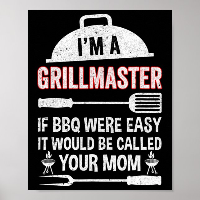 I'm A Grill Master If Bbq Were Easy Funny Grilling Poster (Front)