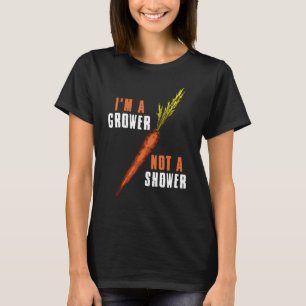 Im A Grower Not A Shower Carrot T-Shirt