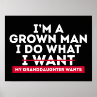 I'm A Grown Man I Do What My Granddaughter Wants
