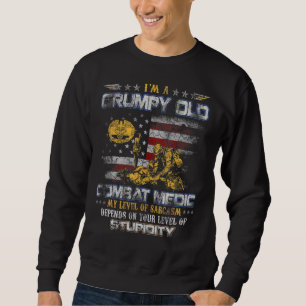 I'm A Grumpy Old Combat Medic Veteran Medical Mili Sweatshirt