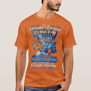Im A Grumpy Old Man Its Okay If You Dont Like Me  T-Shirt