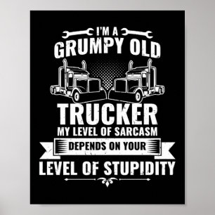 I'm A Grumpy Old Trucker Truck Driver Poster