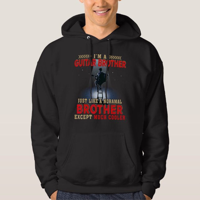 I'm A Guitar Brother Normal Brother  Except Much C Hoodie (Front)