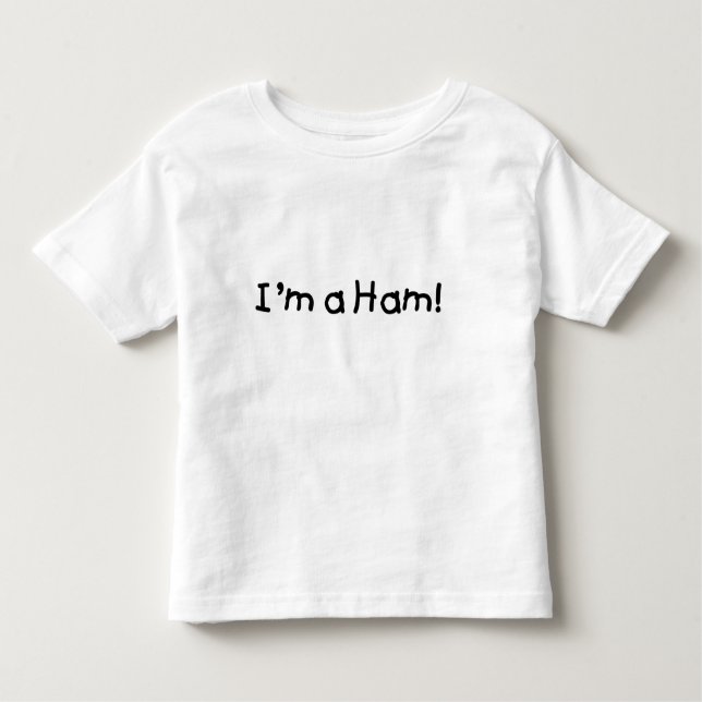 I'm a Ham T-shirts and Gifts (Front)