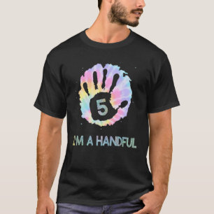 I'm a Handful Five Year Old Tie Dye 5th Birthday T-Shirt