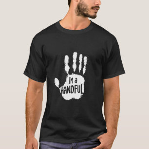 I'm A HANDFUL Playful Handprint T-Shirt