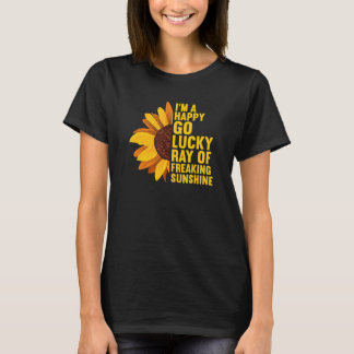 I'm A Happy Go Lucky Ray Of Freaking SunShine Sunf T-Shirt