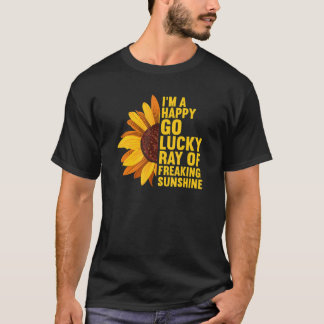 I'm A Happy Go Lucky Ray Of Freaking SunShine Sunf T-Shirt