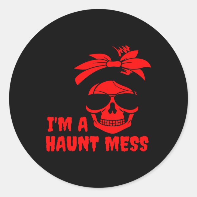 I'M A HAUNT MESS MESSY BUN CLASSIC ROUND STICKER (Front)
