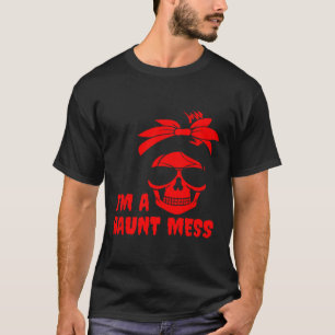 I'm A Haunt Mess Messy Bun Halloween Therapy T-Shirt