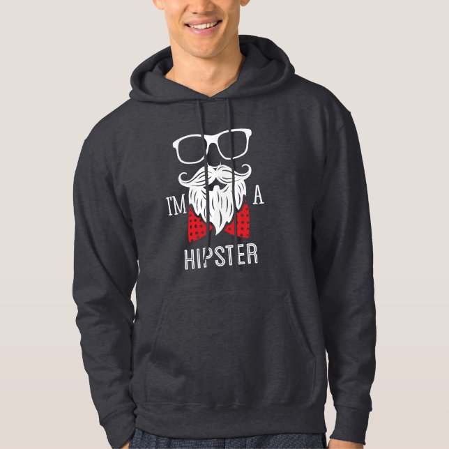 I'm a Hipster Hoodie (Front)