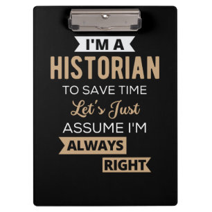 I'm A Historian To Save Time Let's Just Assume Clipboard