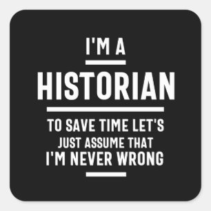 I'm a historian to save time let's just assume I'm Square Sticker