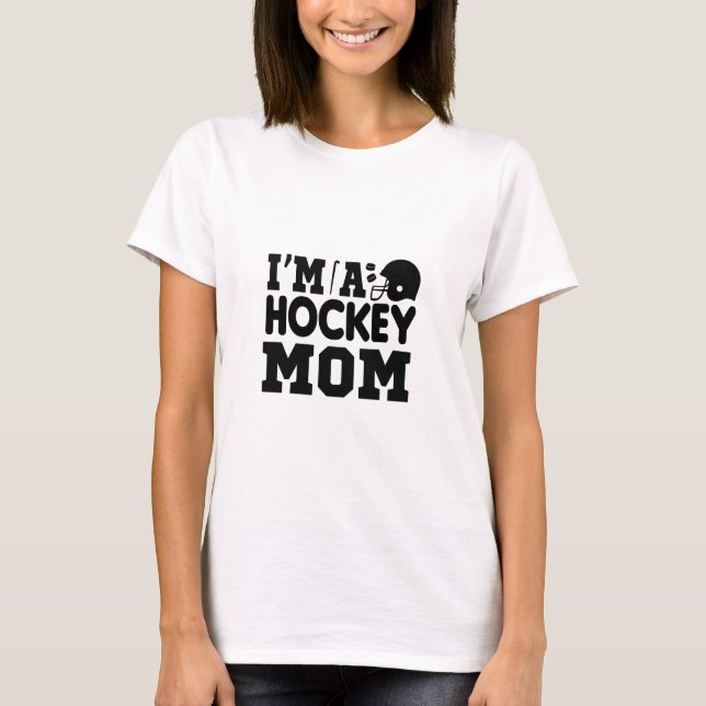 I'm A Hockey Mum T-Shirt (Front)