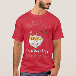I'm A Hopeless Ramen-Tic Funny Japanese Noddle1016 T-Shirt