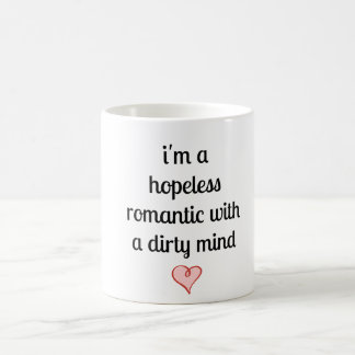 i'm a hopeless romantic with a dirty mind coffee mug