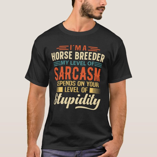 I'm A Horse Breeder T-Shirt (Front)