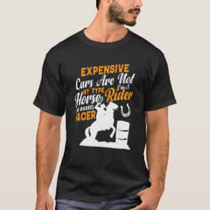 I'm A Horse Rider And Barrel Racer Barrel Equest T-Shirt