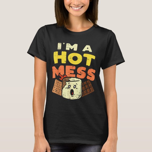 Im A Hot Mess Marshmallow Smores Summer Campfire C T-Shirt (Front)