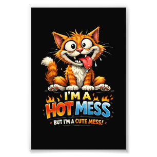 I'm a Hot Mess Photo Print
