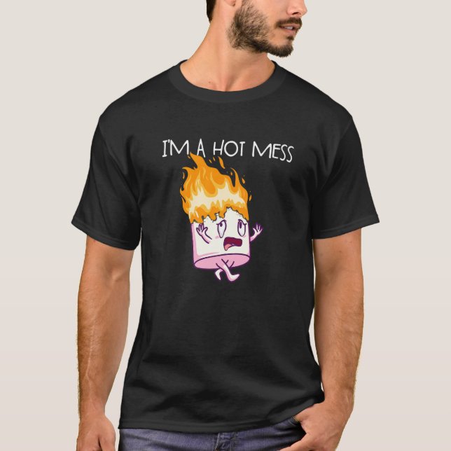 I'm A Hot Mess S'Mores Marshmallow Camping Smores  T-Shirt (Front)