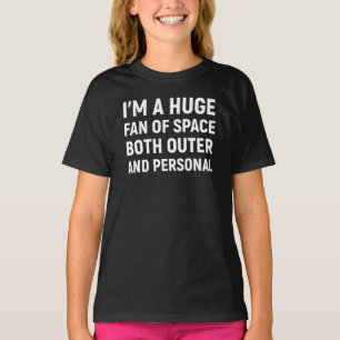 I'm A Huge Fan Of Space Both Outer And Personal T-Shirt
