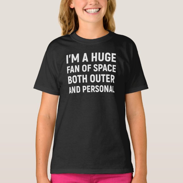 I'm A Huge Fan Of Space Both Outer And Personal T-Shirt (Front)