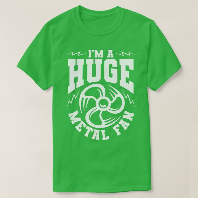 Im a huge metal fan T-Shirt (Design Front)